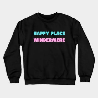 Happy Place Windermere Lake District Crewneck Sweatshirt